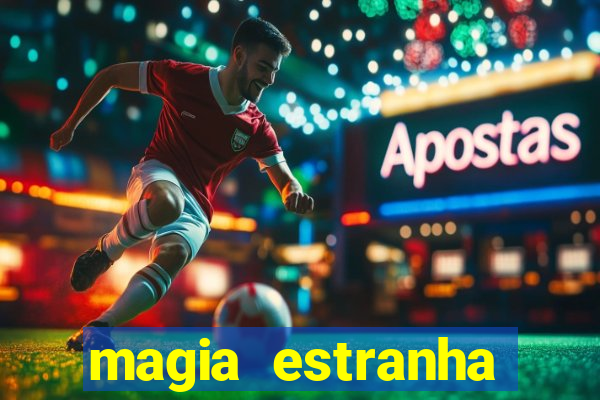 magia estranha filme completo dublado online